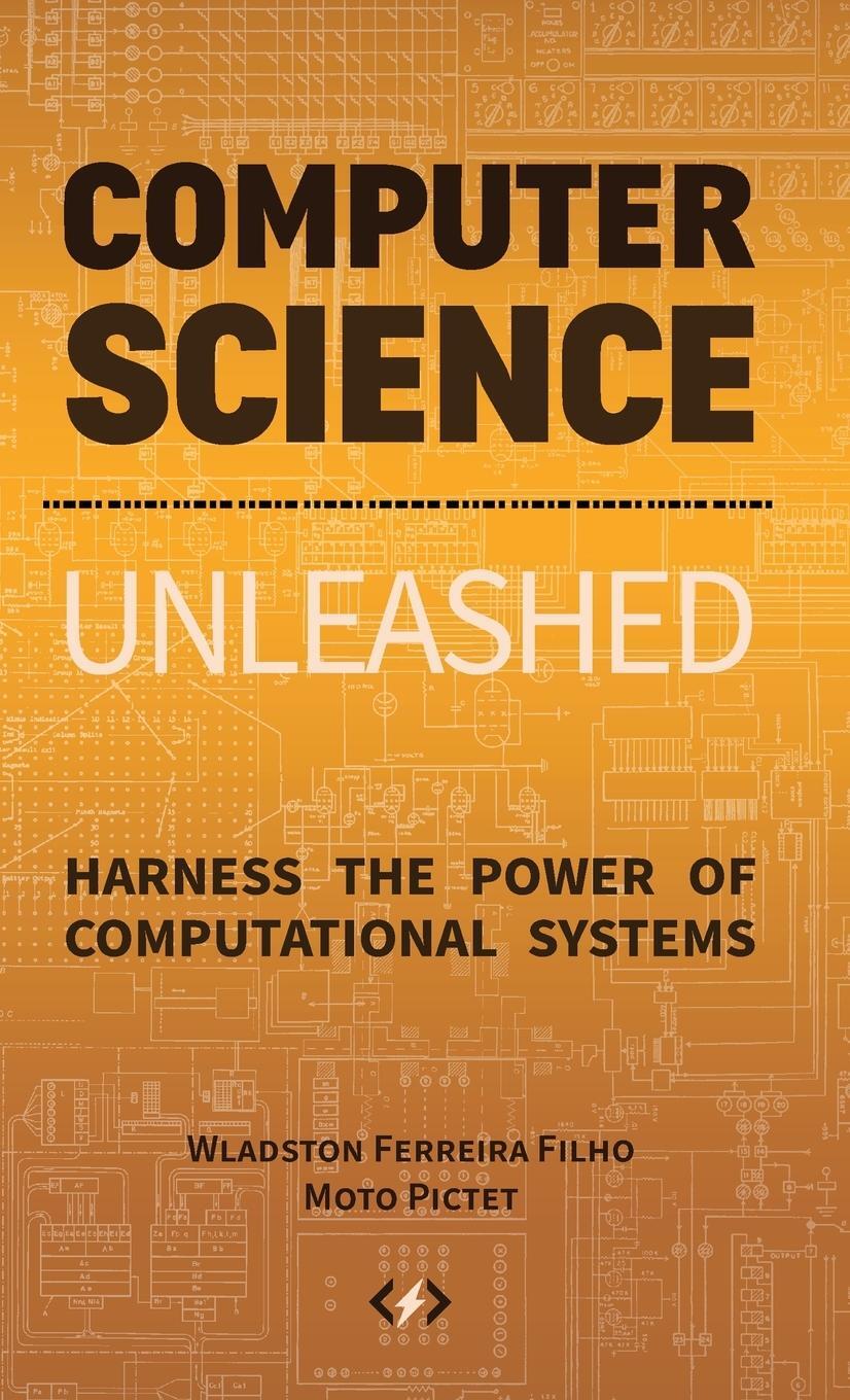 Cover: 9780997316032 | Computer Science Unleashed | Wladston Ferreira Filho (u. a.) | Buch