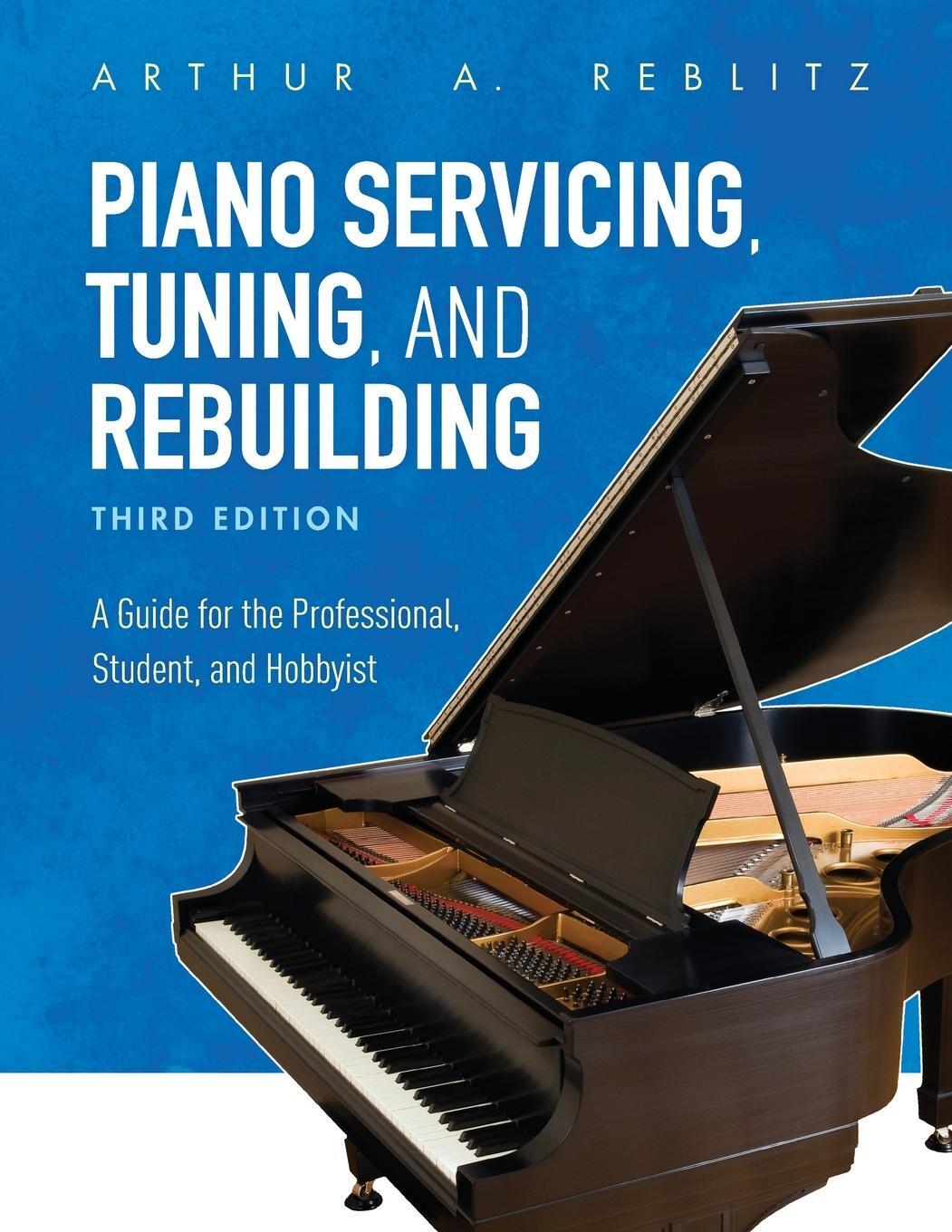 Cover: 9781538114445 | Piano Servicing, Tuning, and Rebuilding | Arthur A. Reblitz | Buch