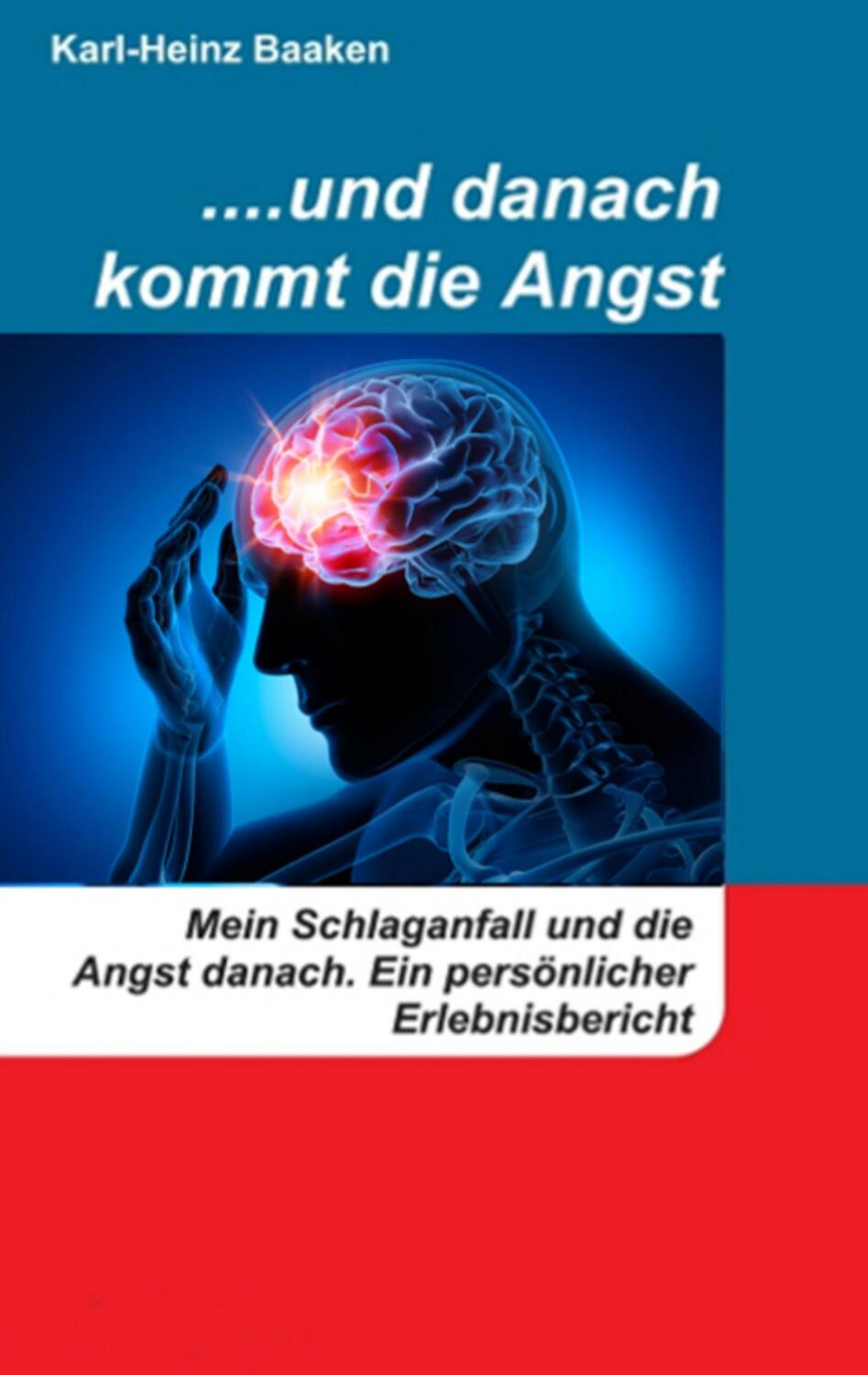 Cover: 9783744813907 | ....und danach kommt die Angst | Karl-Heinz Baaken | Taschenbuch