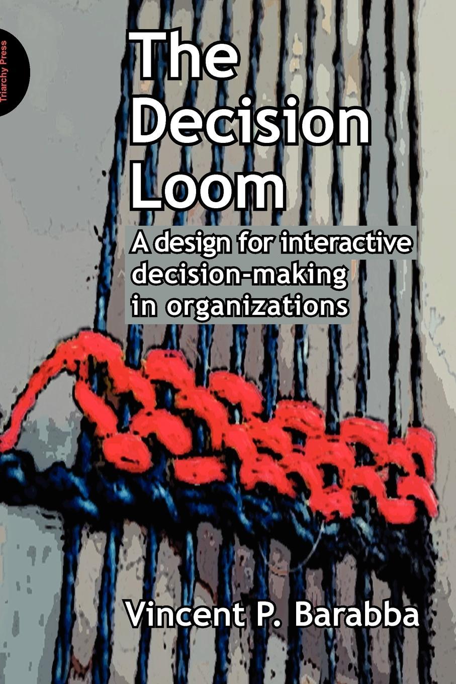 Cover: 9781908009449 | The Decision Loom | Vincent Barabba | Taschenbuch | Paperback | 2011