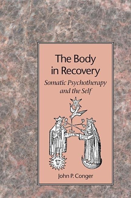 Cover: 9781883319069 | The Body in Recovery | Somatic Psychotherapy and the Self | Conger