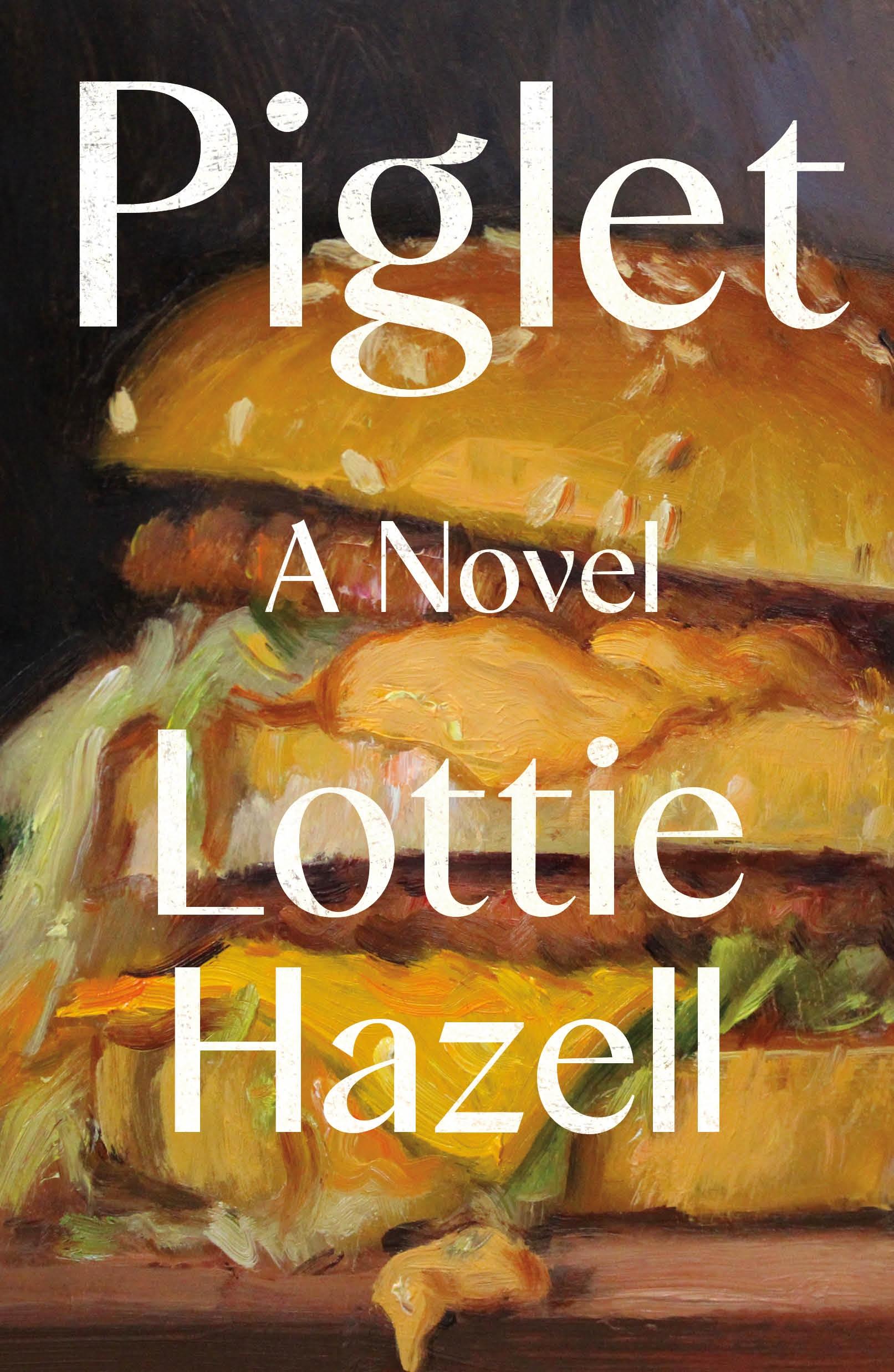 Autor: 9781250289841 | Piglet | A Novel | Lottie Hazell | Buch | Englisch | 2024