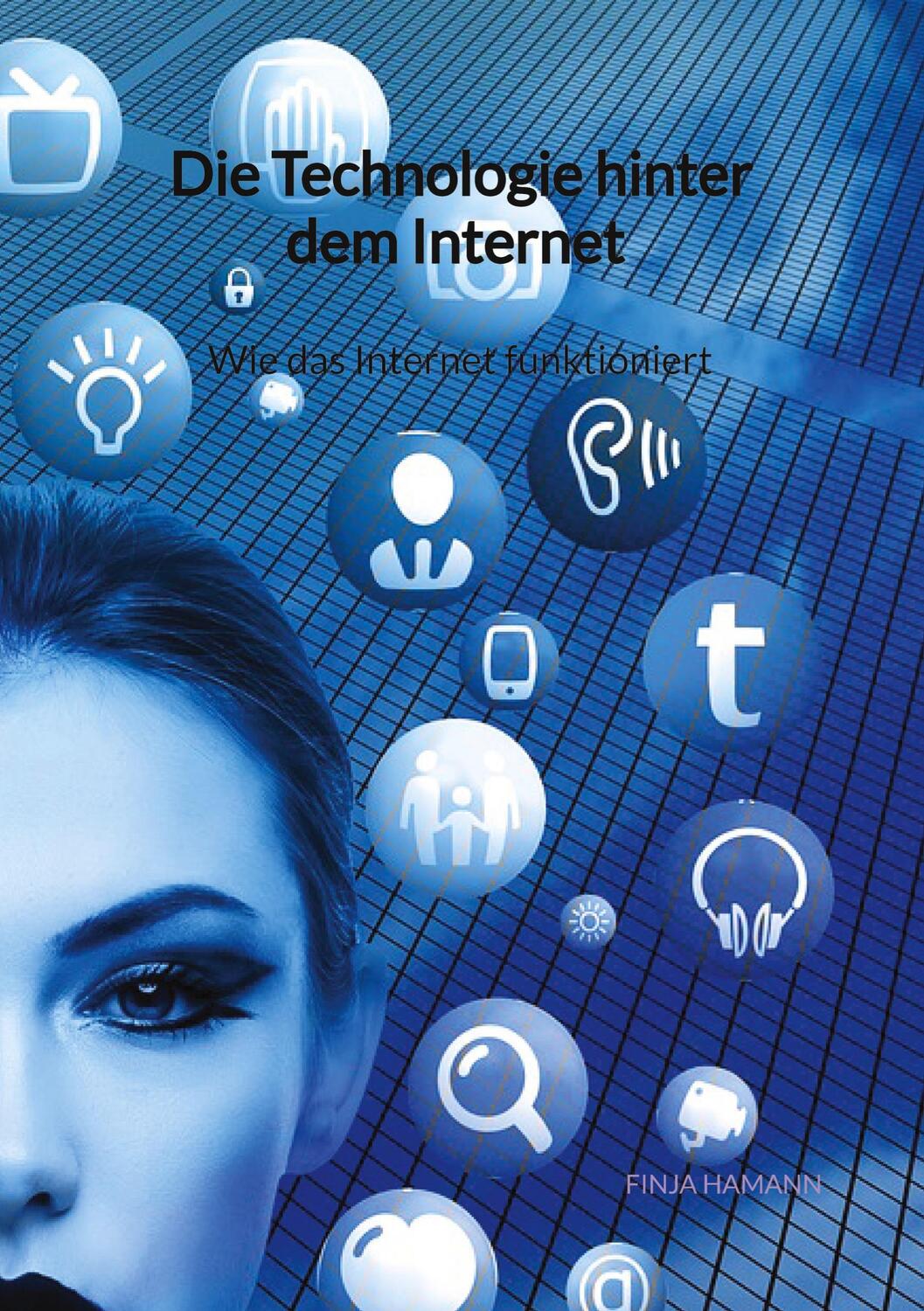 Cover: 9783347900691 | Die Technologie hinter dem Internet - Wie das Internet funktioniert
