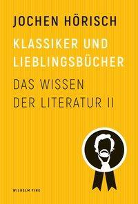 Cover: 9783770562602 | Klassiker und Lieblingsbücher | Das Wissen der Literatur II | Hörisch