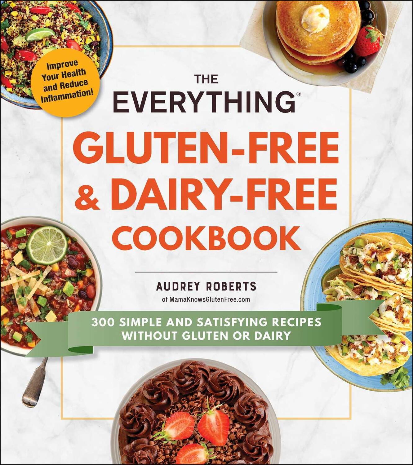 Cover: 9781507211281 | The Everything Gluten-Free & Dairy-Free Cookbook: 300 Simple and...