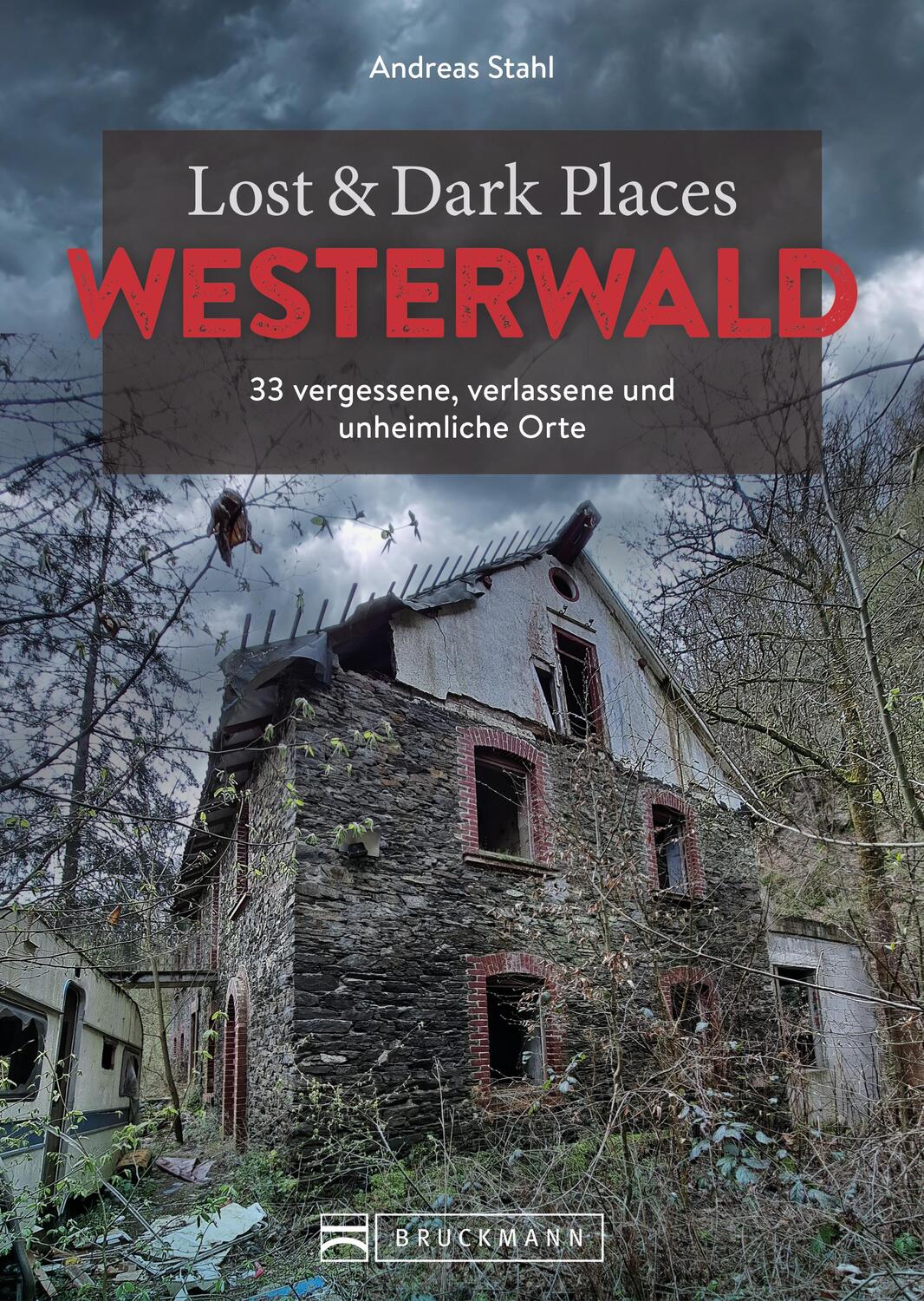 Cover: 9783734325434 | Lost &amp; Dark Places Westerwald | Andreas Stahl | Taschenbuch | 160 S.