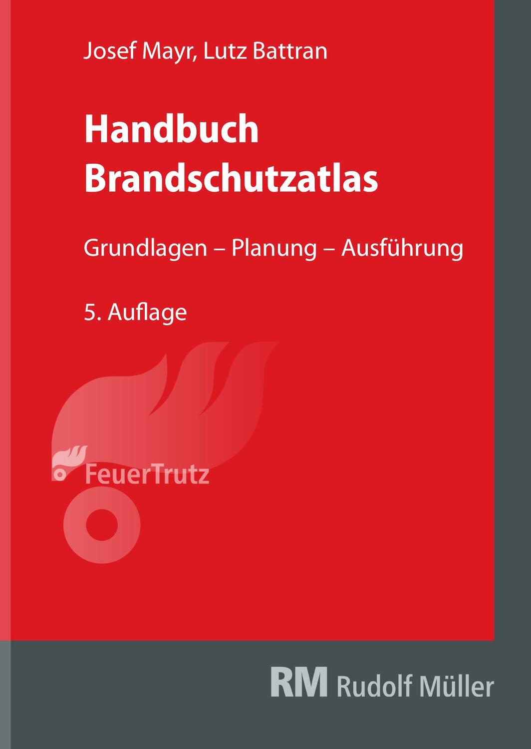 Cover: 9783862354474 | Handbuch Brandschutzatlas, 5. Auflage | Josef Mayr (u. a.) | Buch