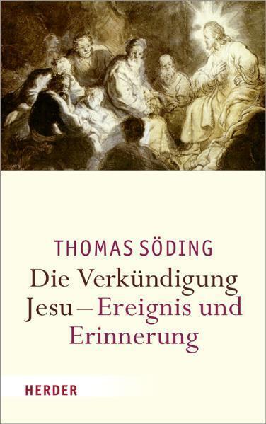 Cover: 9783451341205 | Die Verkündigung Jesu - Ereignis und Erinnerung | Thomas Söding | Buch