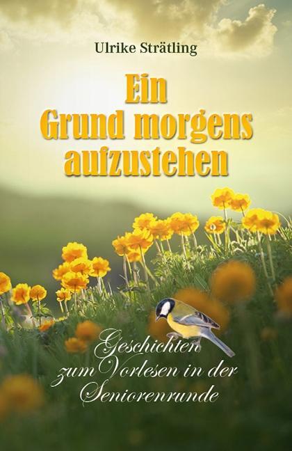 Cover: 9783945833544 | Ein Grund morgens aufzustehen | Ulrike Strätling | Taschenbuch | 2016