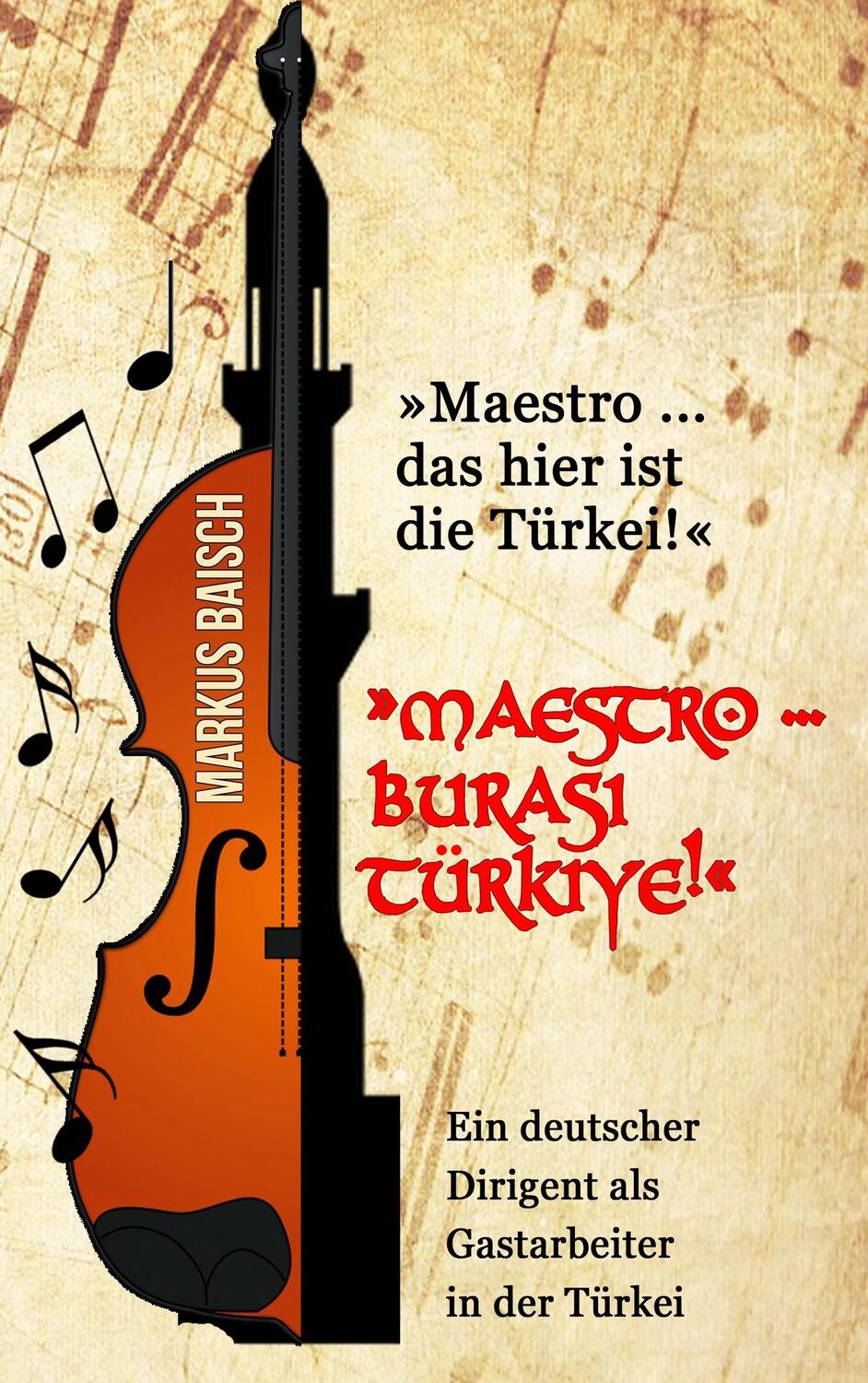 Cover: 9783746081663 | 'Maestro ... das hier ist die Türkei!' | Markus Baisch | Taschenbuch