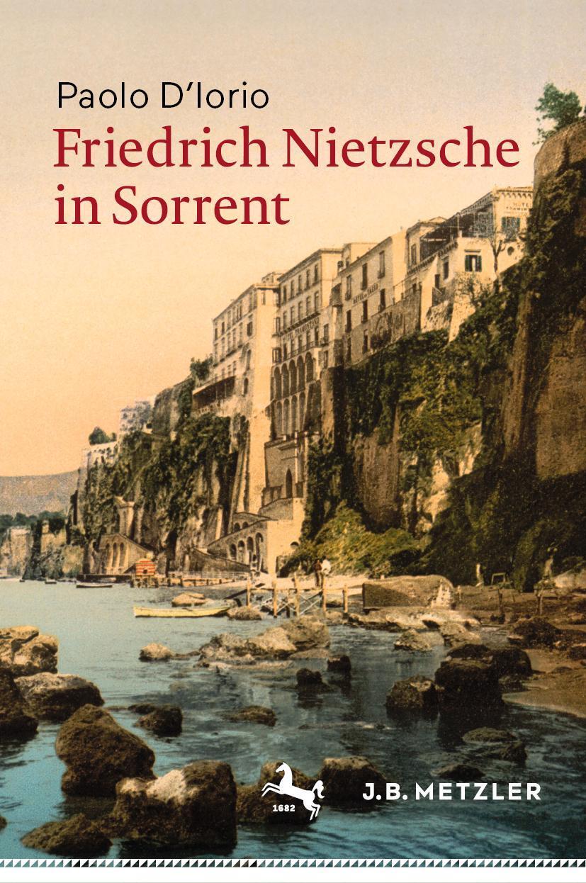 Cover: 9783476051288 | Friedrich Nietzsche in Sorrent | Paolo D'Iorio | Buch | ix | Deutsch
