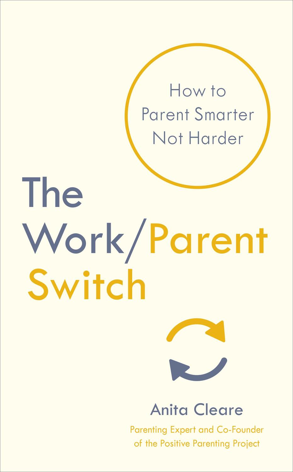 Cover: 9781785043017 | The Work/Parent Switch | How to Parent Smarter Not Harder | Cleare