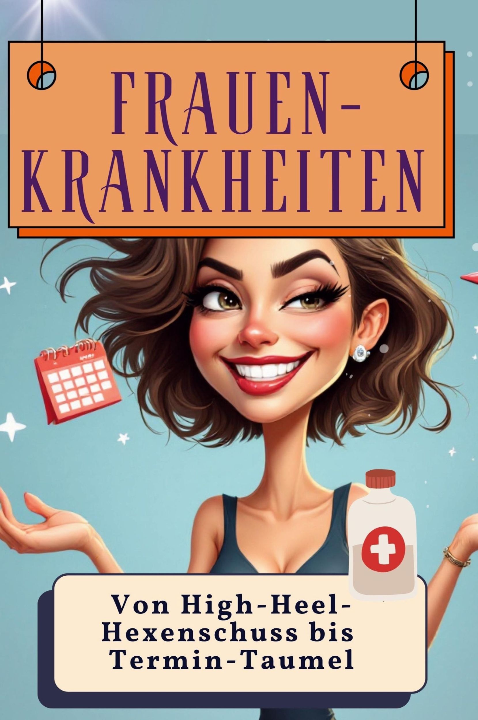 Cover: 9783759137494 | Frauen-Krankheiten | Von High-Heel-Hexenschuss bis Termin-Taumel