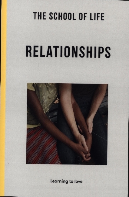 Cover: 9781912891979 | The School of Life: Relationships | learning to love | Life | Buch
