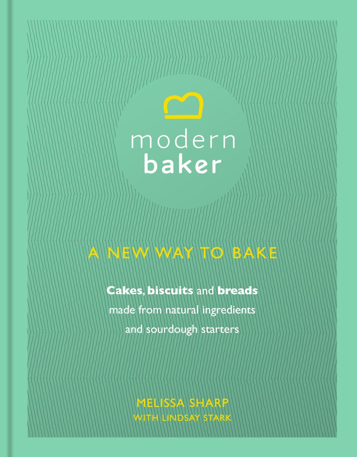 Cover: 9781785035555 | Modern Baker: A New Way To Bake | Lindsay Stark (u. a.) | Buch | 2017