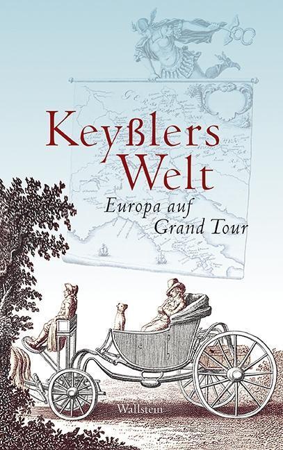 Cover: 9783835331860 | Keyßlers Welt | Europa auf Grand Tour | Buch | 336 S. | Deutsch | 2018