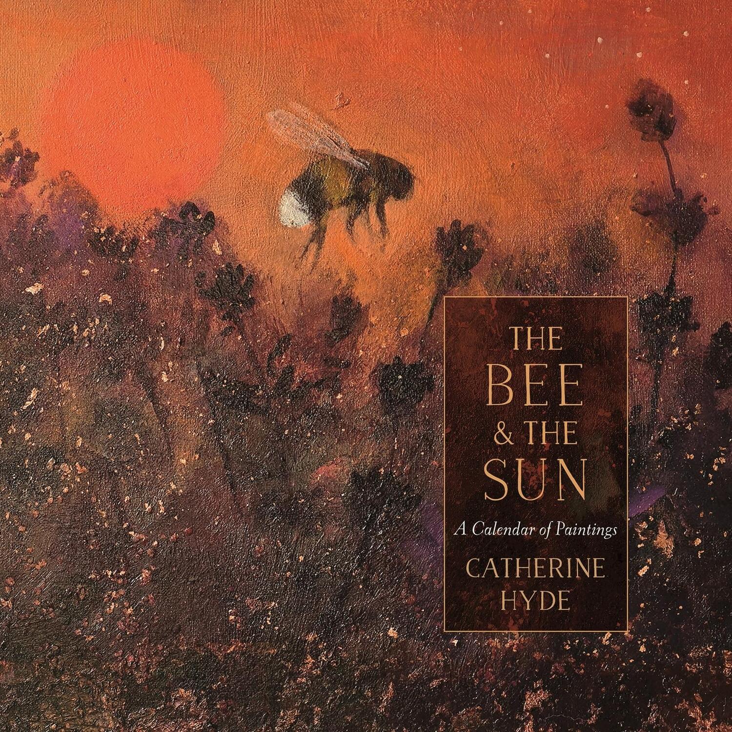 Cover: 9781800240841 | The Bee and the Sun | A Calendar of Paintings | Catherine Hyde | Buch