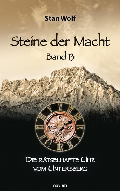 Cover: 9783991312345 | Steine der Macht - Band 13 | Die rätselhafte Uhr vom Untersberg | Wolf