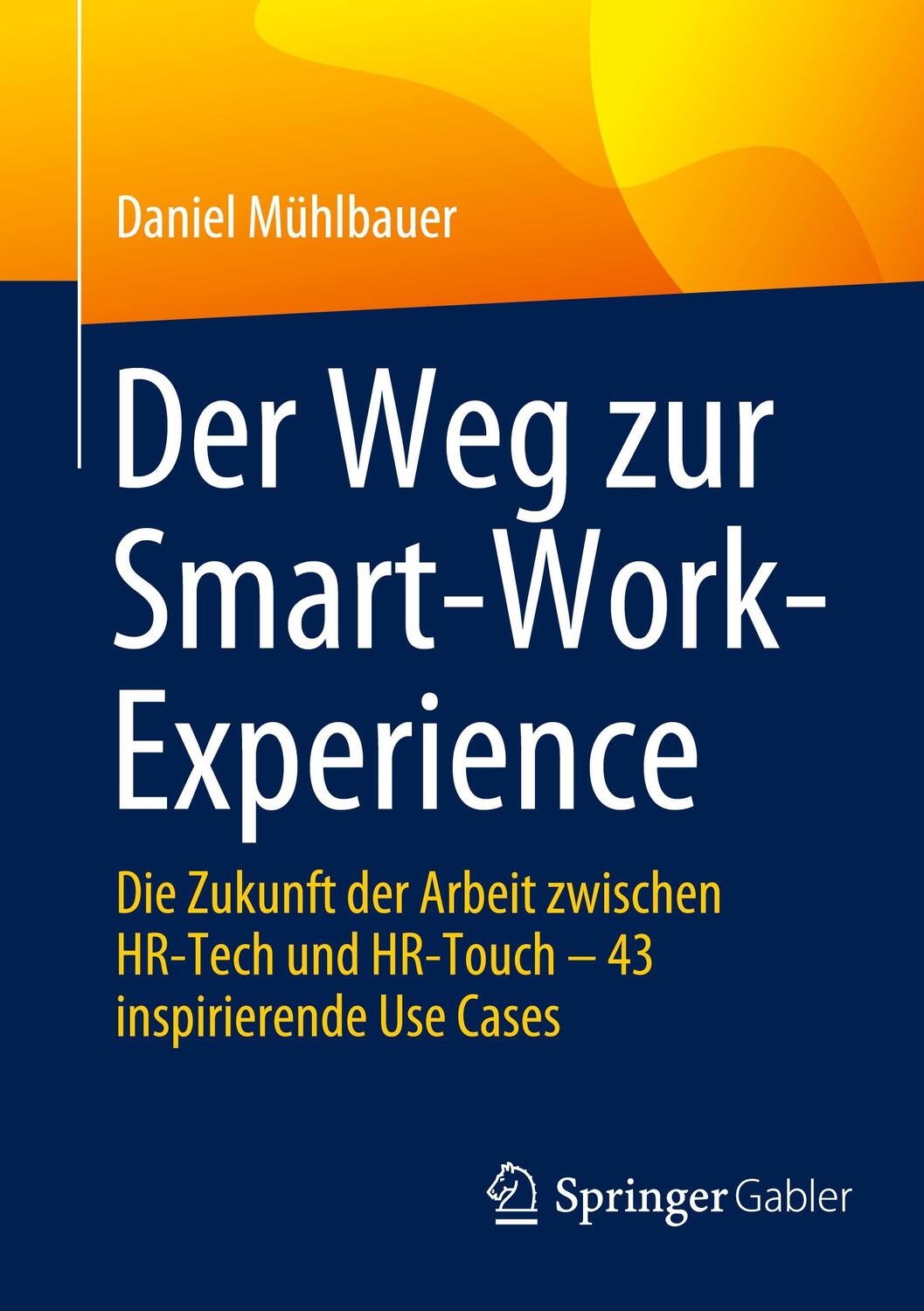 Cover: 9783662673409 | Der Weg zur Smart-Work-Experience | Daniel Mühlbauer | Taschenbuch