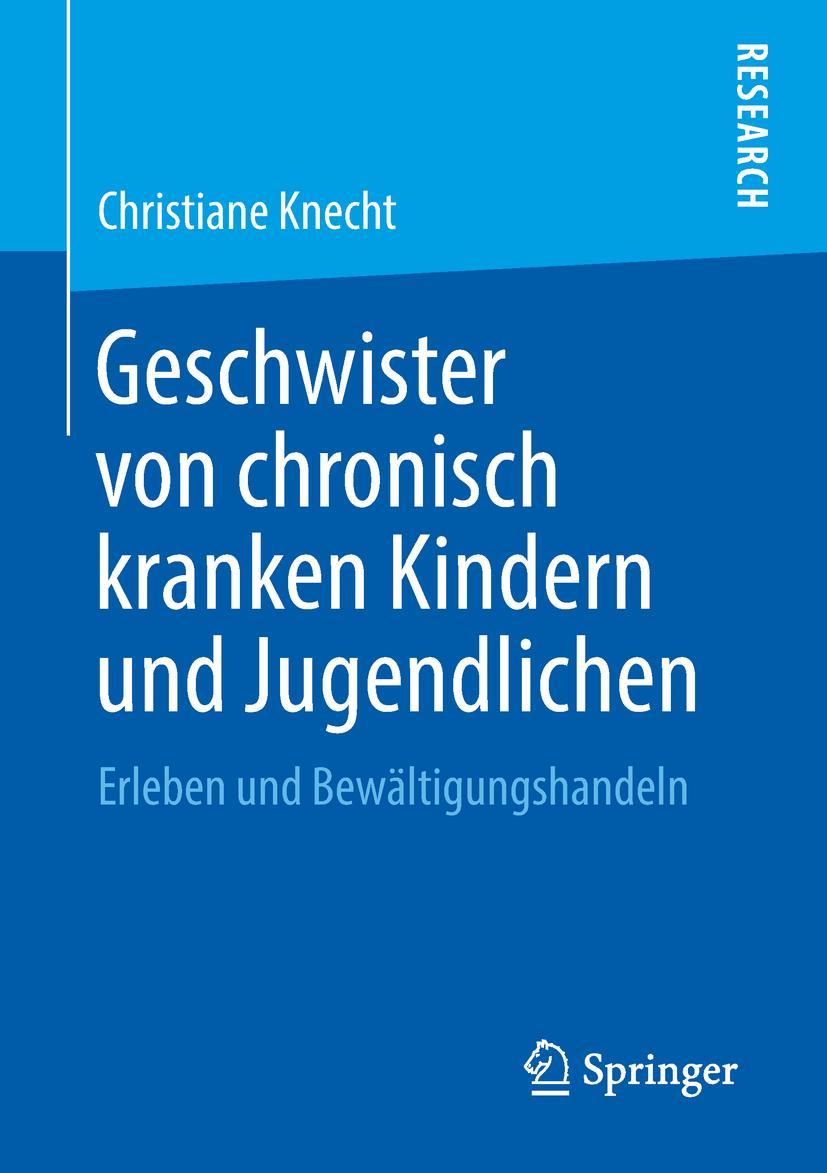 Cover: 9783658209957 | Geschwister von chronisch kranken Kindern und Jugendlichen | Knecht