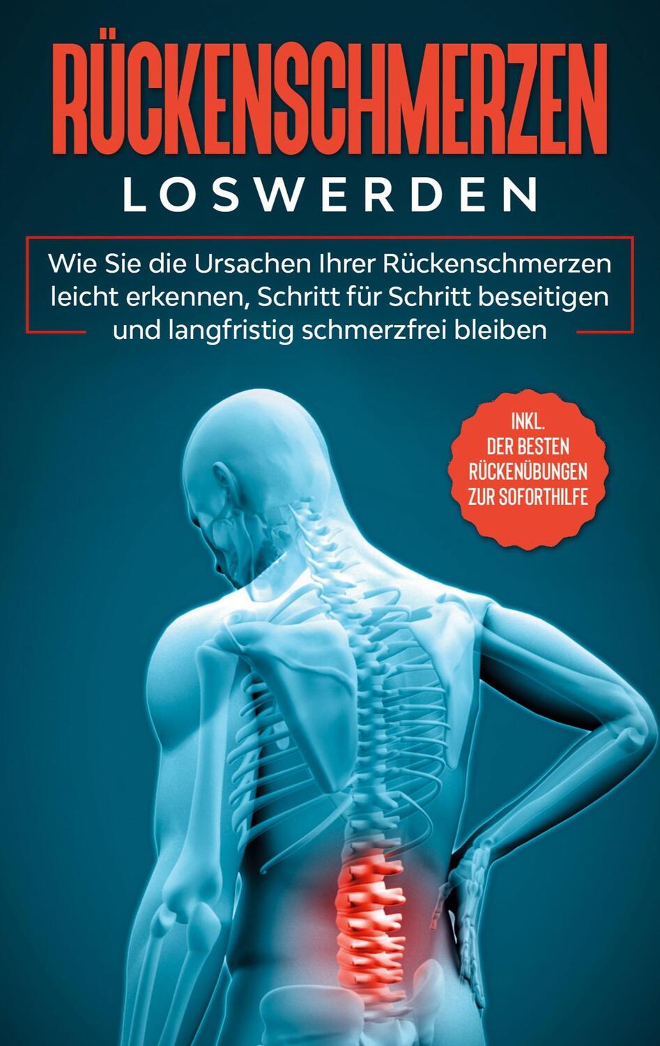 Cover: 9783753401331 | Rückenschmerzen loswerden: Wie Sie die Ursachen Ihrer...