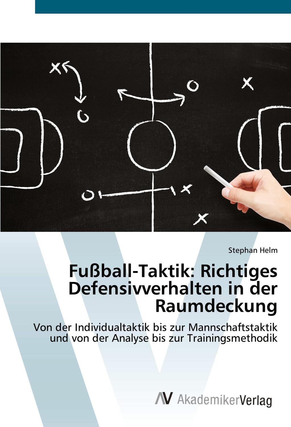 Cover: 9783639809725 | Fußball-Taktik: Richtiges Defensivverhalten in der Raumdeckung | Helm