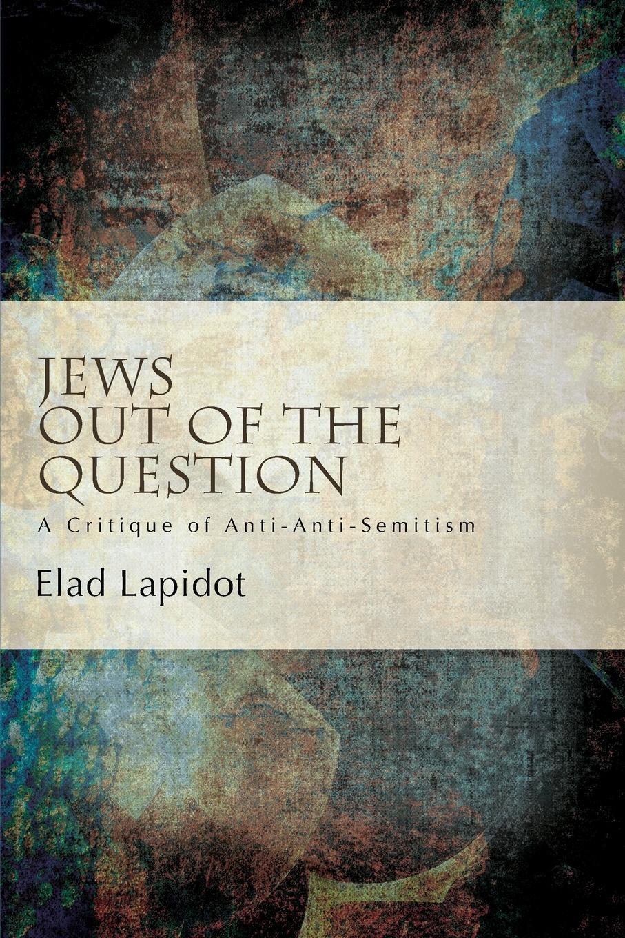 Cover: 9781438480442 | Jews Out of the Question | A Critique of Anti-Anti-Semitism | Lapidot