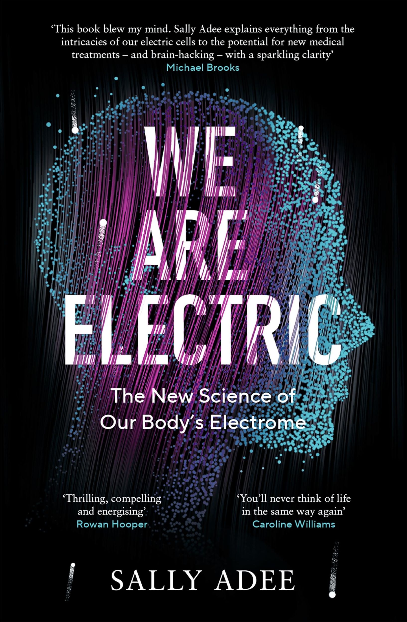 Cover: 9781838853327 | We Are Electric | The New Science of Our Body's Electrome | Sally Adee