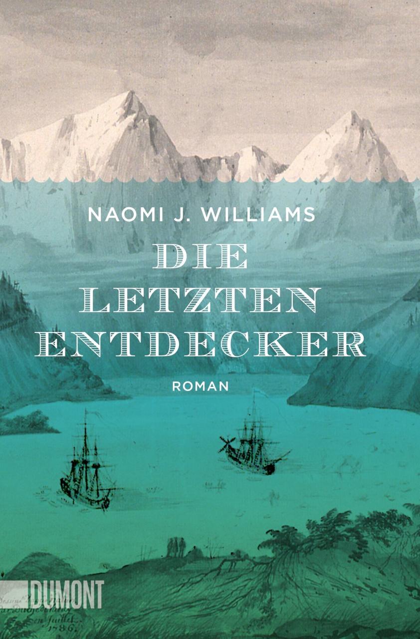 Cover: 9783832163952 | Die letzten Entdecker | Naomi J. Williams | Taschenbuch | Deutsch