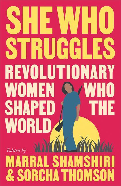 Cover: 9780745348247 | She Who Struggles | Revolutionary Women Who Shaped the World | Buch