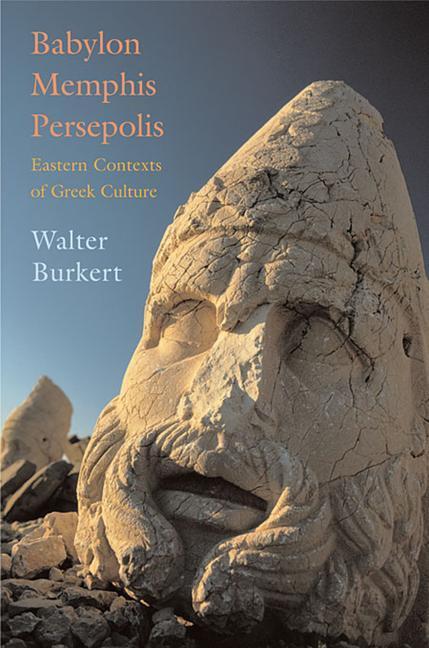 Cover: 9780674023994 | Babylon, Memphis, Persepolis | Eastern Contexts of Greek Culture