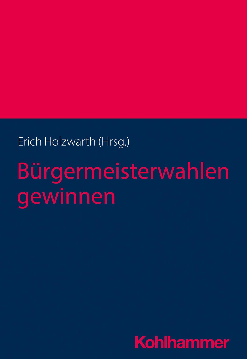 Cover: 9783170431881 | Bürgermeisterwahlen gewinnen | Erich Holzwarth | Taschenbuch | Deutsch