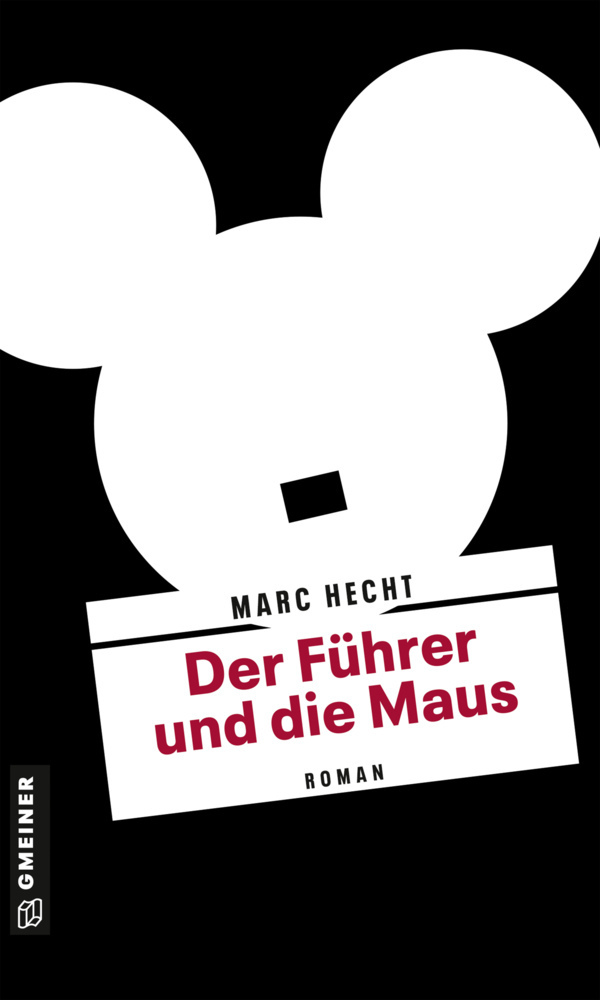 Cover: 9783839201169 | Der Führer und die Maus | Roman | Marc Hecht | Taschenbuch | 224 S.