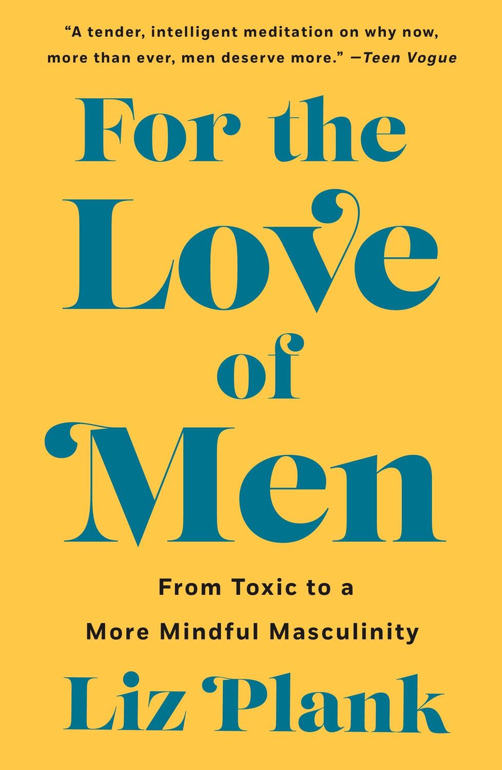 Cover: 9781250757203 | For the Love of Men | From Toxic to a More Mindful Masculinity | Plank