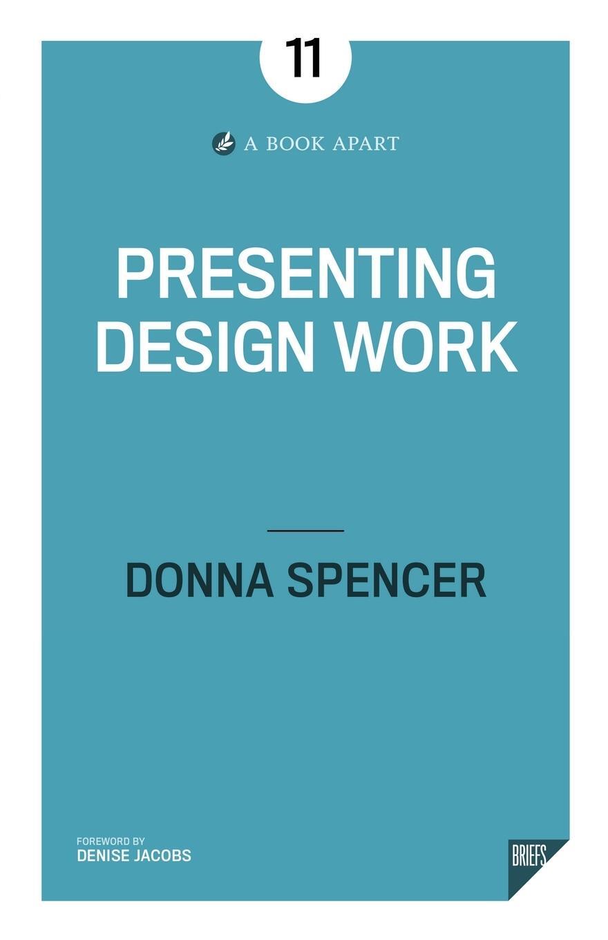 Cover: 9781937557997 | Presenting Design Work | Donna Spencer | Taschenbuch | Paperback