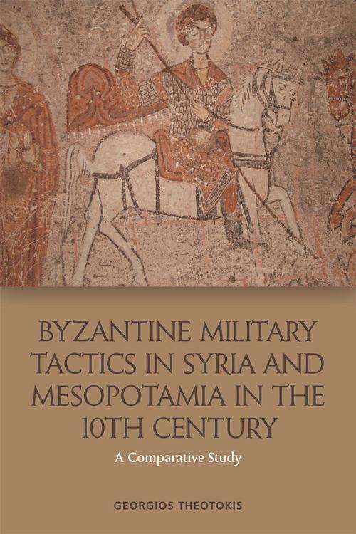 Cover: 9781474431040 | Byzantine Military Tactics in Syria and Mesopotamia in the 10th...