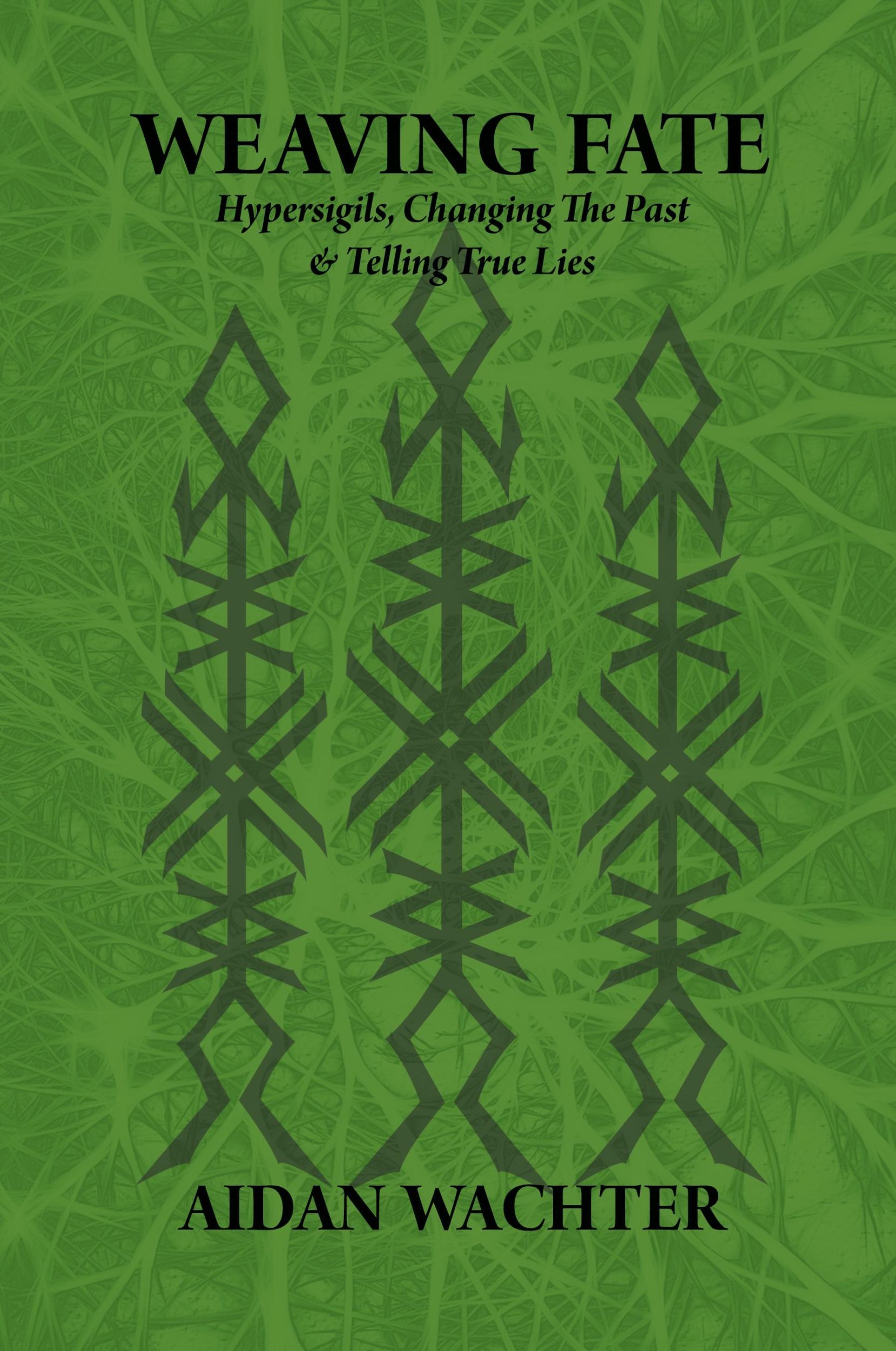 Cover: 9780999356623 | Weaving Fate | Hypersigils, Changing the Past, &amp; Telling True Lies