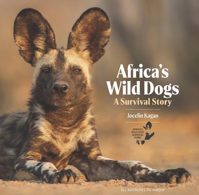 Cover: 9781913159191 | Africa's Wild Dogs: A Survival Story | Jocelin Kagan | Buch | Englisch