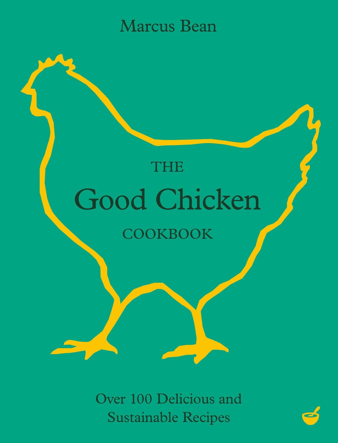 Cover: 9781848994249 | The Good Chicken Cookbook | Over 100 Delicious and Sustainable Recipes