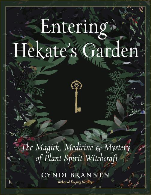 Cover: 9781578637225 | Entering Hekate's Garden: The Magick, Medicine & Mystery of Plant...