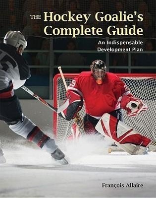 Cover: 9781554074761 | The Hockey Goalie's Complete Guide | An Essential Development Plan