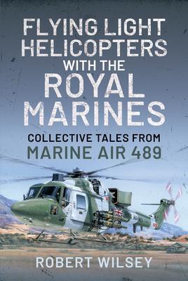 Cover: 9781399002509 | Flying Light Helicopters with the Royal Marines | Robert Wilsey | Buch