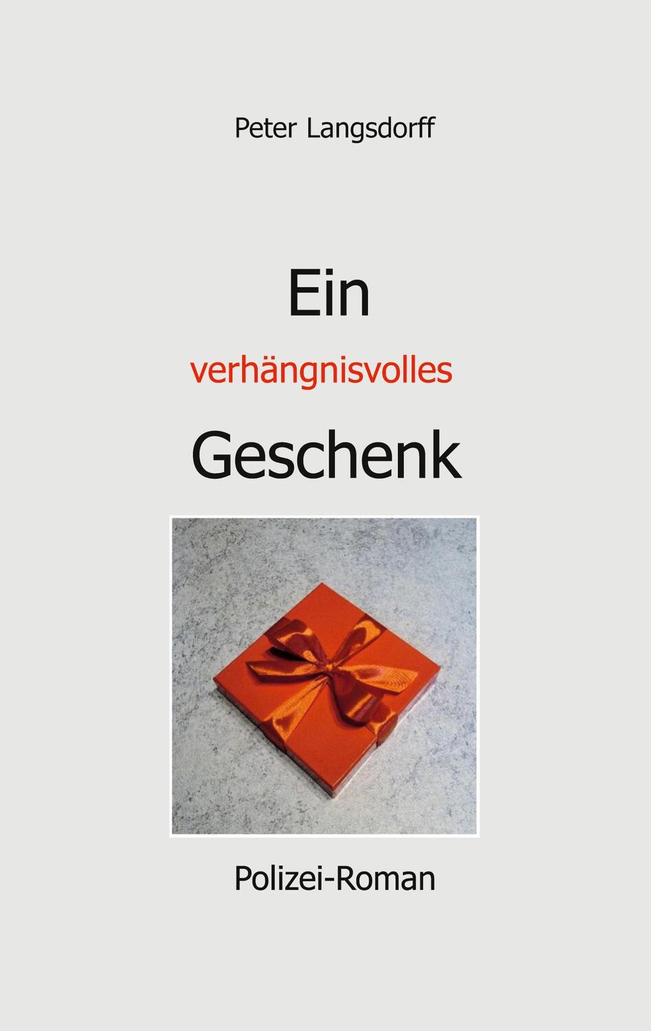 Cover: 9783753464756 | Ein verhängnisvolles Geschenk | Peter Langsdorff | Taschenbuch
