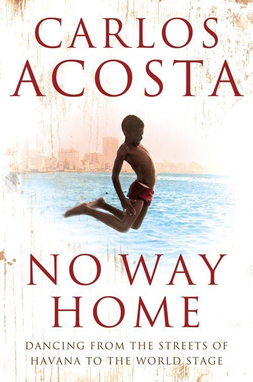 Cover: 9780007250783 | No Way Home | A Cuban Dancer's Story | Carlos Acosta | Taschenbuch
