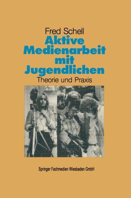 Cover: 9783810007254 | Aktive Medienarbeit mit Jugendlichen | Theorie und Praxis | Schell