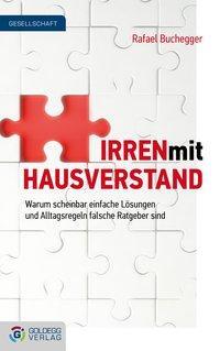 Cover: 9783902903525 | Irren mit Hausverstand | Rafael Buchegger | Buch | 350 S. | Deutsch