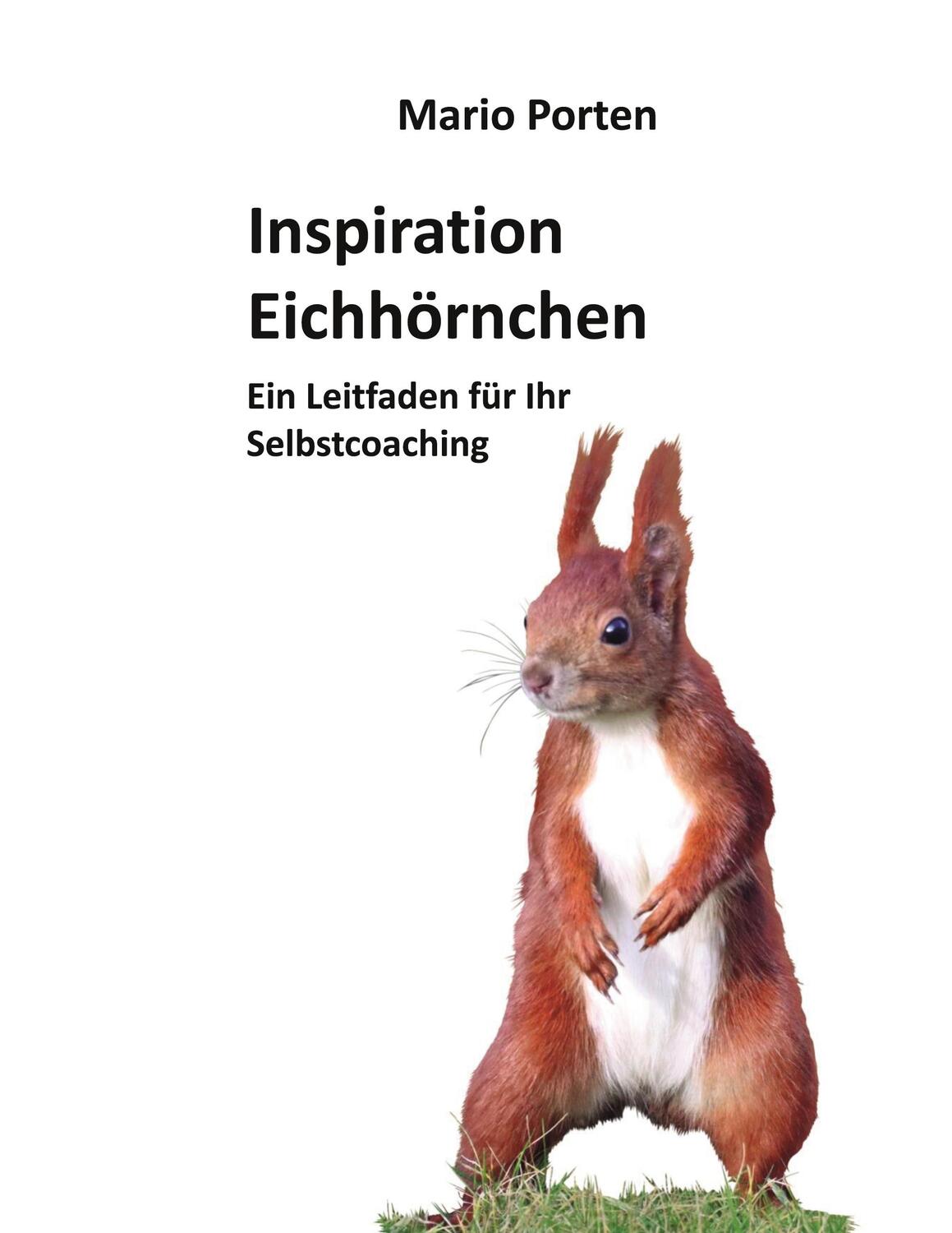 Cover: 9783754318058 | Inspiration Eichhörnchen | Ein Leitfaden für Ihr Selbstcoaching | Buch