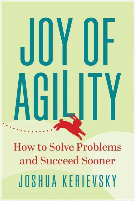 Cover: 9781637742778 | Joy of Agility: How to Solve Problems and Succeed Sooner | Kerievsky