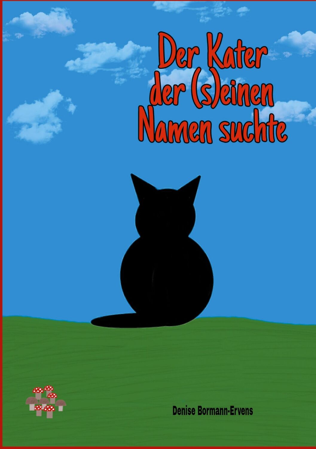 Cover: 9783754310502 | Der Kater der (s)einen Namen suchte | Denise Bormann-Ervens | Buch