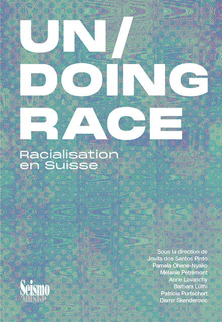 Cover: 9782883511057 | Un/Doing Race | Racialisation en Suisse | Pinto (u. a.) | Taschenbuch